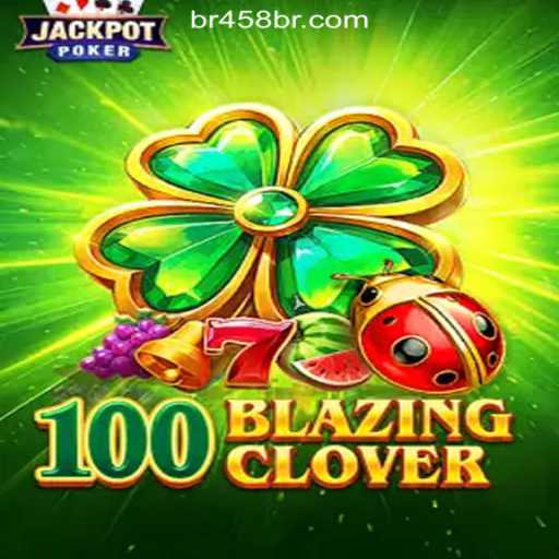 100BlazingClover: A Dazzling Journey into BR458.COM's Premier Slot Game
